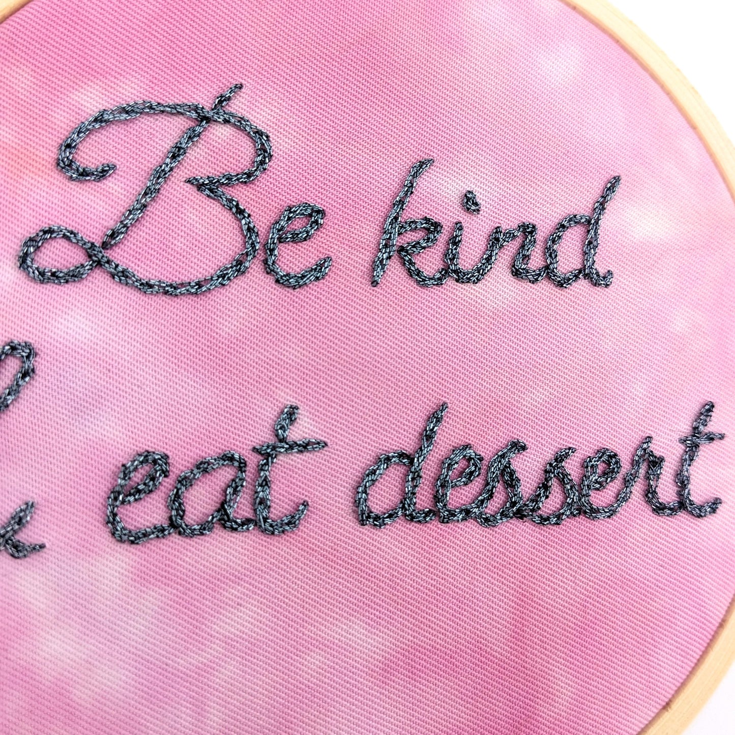 "Be Kind & Eat Dessert" Embroidery Hoop Art