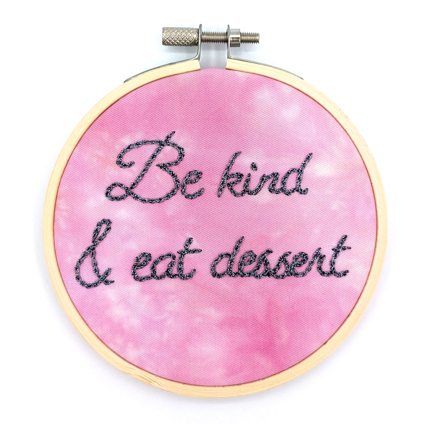 "Be Kind & Eat Dessert" Embroidery Hoop Art